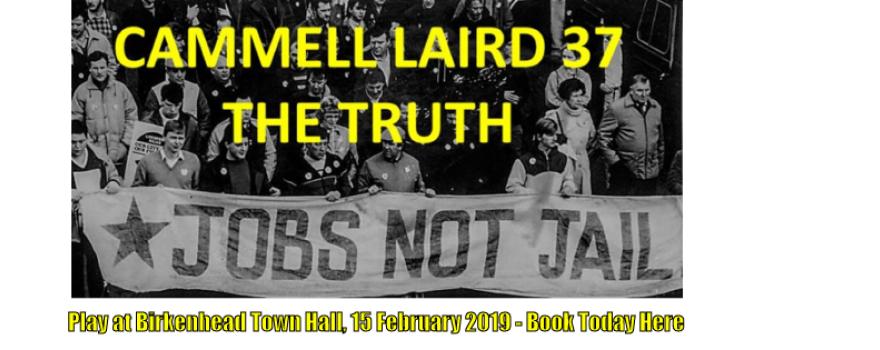 Cammell Laird 37 The Truth a play by GMB trade union