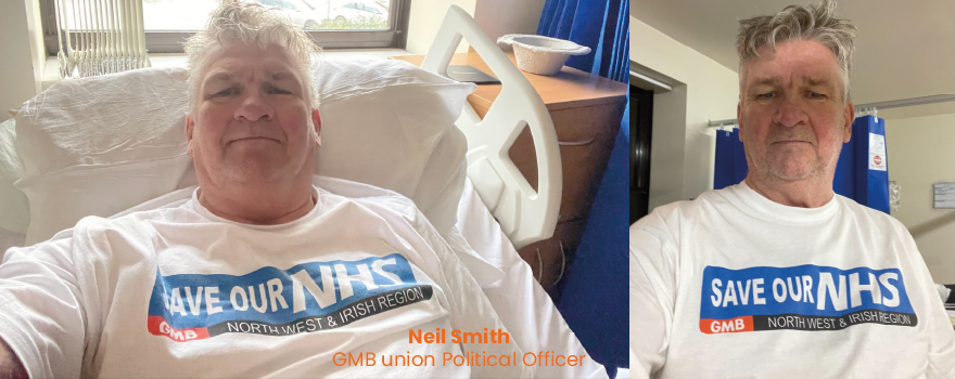 GMB union Neil Smith wants us to Save our NHS after his hospitalisation