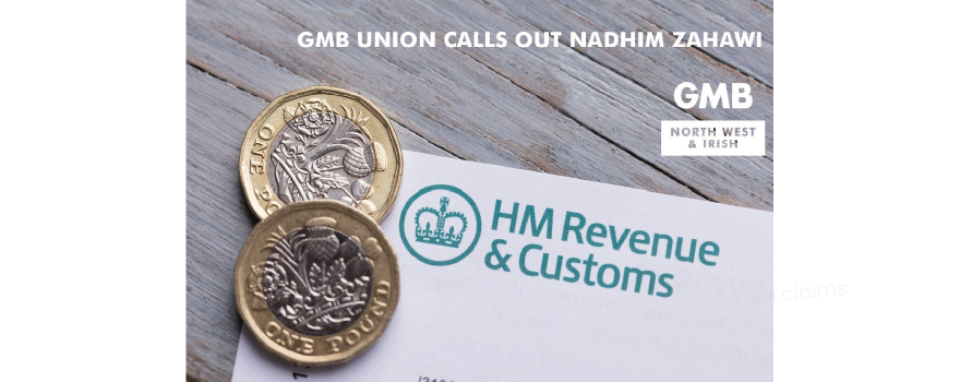 GMB UNION CALLS OUT CHAIRMAN OF THE CONSERVATIVE PARTY NADHIM ZAHAWI OVER TAX CONTROVERSY